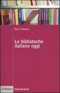 Le biblioteche italiane oggi - Paolo Traniello - copertina