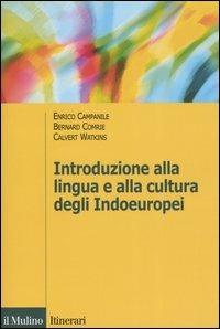 Introduzione alla lingua e alla cultura degli Indoeuropei - Enrico Campanile,Bernard Comrie,Calvert Watkins - copertina