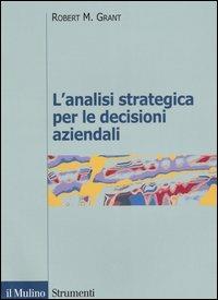 L' analisi strategica per le decisioni aziendali - Robert M. Grant - copertina