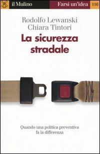 La sicurezza stradale - Rodolfo Lewanski,Chiara Tintori - copertina