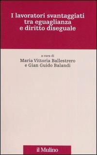 I lavoratori svantaggiati tra eguaglianza e diritto diseguale - copertina