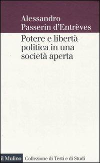 Potere e libertà politica in una società aperta - Alessandro Passerin d'Entrèves - copertina