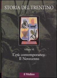Storia del Trentino. Vol. 6: L'età contemporanea. Il Novecento. - copertina