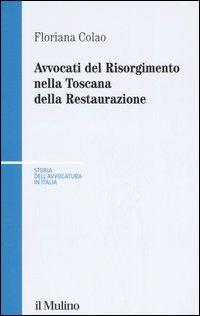 Avvocati del Risorgimento nella Toscana della Restaurazione - Floriana Colao - copertina