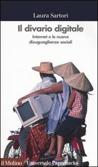 Il divario digitale. Internet e le nuove disuguaglianze sociali - Laura Sartori - copertina