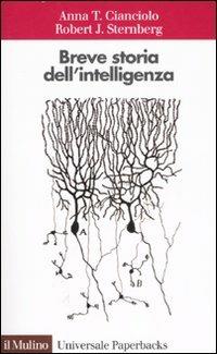 Breve storia dell'intelligenza - Anna T. Cianciolo,Robert J. Sternberg - copertina