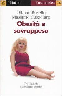 Obesità e sovrappeso - Ottavio Bosello,Massimo Cuzzolaro - copertina