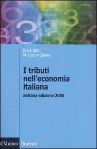 I tributi nell'economia italiana - Paolo Bosi,Maria Cecilia Guerra - copertina