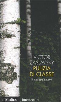 Pulizia di classe. Il massacro di Katyn - Victor Zaslavsky - copertina