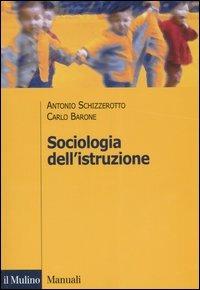 Sociologia dell'istruzione - Antonio Schizzerotto,Carlo Barone - copertina