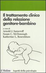 Il trattamento clinico della relazione genitore-bambino