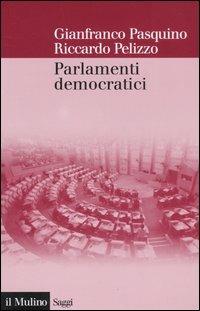Parlamenti democratici - Gianfranco Pasquino,Riccardo Pelizzo - copertina
