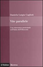 Vite parallele. Una minoranza protestante nell'Italia dell'Ottocento