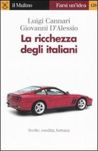La ricchezza degli italiani - Luigi Cannari,Giovanni D'Alessio - copertina
