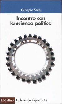 Incontro con la scienza politica - Giorgio Sola - copertina