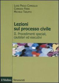 Lezioni sul processo civile. Vol. 2: Procedimenti speciali, cautelari ed esecutivi. - Luigi P. Comoglio,Corrado Ferri,Michele Taruffo - copertina