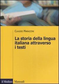 La storia della lingua italiana attraverso i testi - Claudio Marazzini - copertina