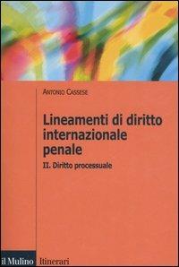 Lineamenti di diritto internazionale penale. Vol. 2: Diritto processuale. - Antonio Cassese - copertina