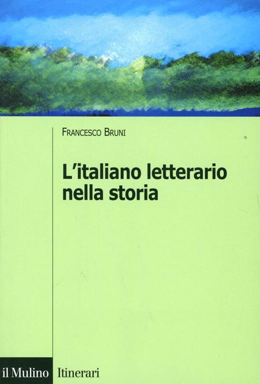 L' italiano letterario nella storia - Francesco Bruni - copertina