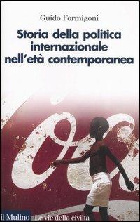 Storia della politica internazionale nell'età contemporanea - Guido Formigoni - copertina