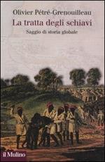 La tratta degli schiavi. Saggio di storia globale