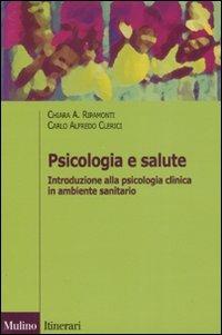 Psicologia e salute. Introduzione alla psicologia clinica in ambito sanitario - Chiara A. Ripamonti,Carlo Alfredo Clerici - copertina