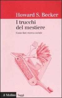I trucchi del mestiere. Come fare ricerca sociale - Howard S. Becker - copertina
