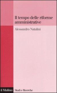 Il tempo delle riforme amministrative - Alessandro Natalini - copertina