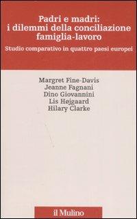 Padri e madri: i dilemmi della conciliazione famiglia-lavoro. Studio cmparativo in quattro paesi europei - copertina