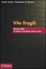 Vite fragili. Rapporto 2006 su povertà ed esclusione sociale in Italia