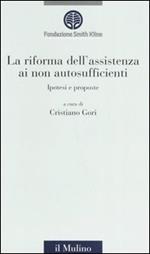 La riforma dell'assistenza ai non autosufficienti. Ipotesi e proposte