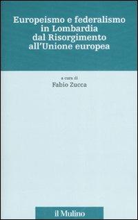 Europeismo e federalismo in Lombardia dal Risorgimento all'Unione europea - copertina