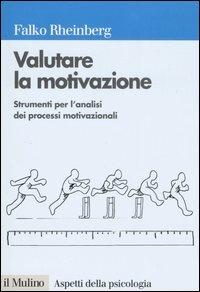 Valutare la motivazione. Strumenti per l'analisi dei processi motivazionali - Falko Rheinberg - copertina