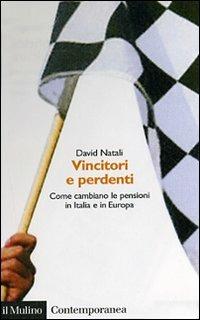 Vincitori e perdenti. Come cambiano le pensioni in Italia e in Europa - David Natali - copertina
