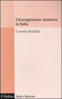 L' immigrazione straniera in Italia - Corrado Bonifazi - copertina