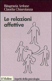 Relazioni affettive. I sentimenti nel conflitto e nella mediazione - Ritagrazia Ardone,Claudia Chiarolanza - copertina