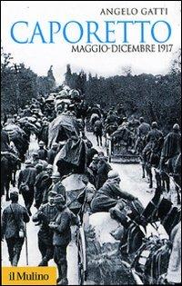 Caporetto. Diario di guerra (maggio-dicembre 1917) - Angelo Gatti - copertina