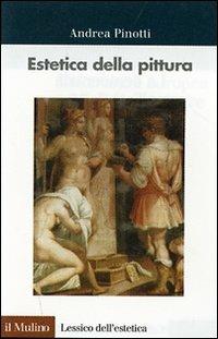 Estetica della pittura - Andrea Pinotti - copertina