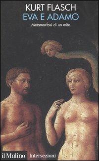 Eva e Adamo. Metamorfosi di un mito - Kurt M. Flasch - copertina
