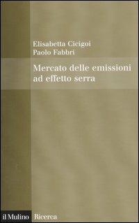 Mercato delle emissioni ad effetto serra - Elisabetta Cicigoi,Paolo Fabbri - copertina