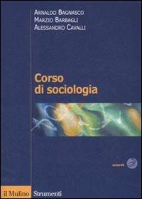 Corso di sociologia - Arnaldo Bagnasco,Marzio Barbagli,Alessandro Cavalli - copertina