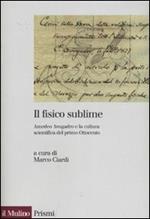 Il fisico sublime. Amedeo Avogadro e la cultura scientifica del primo Ottocento