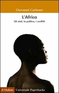 L' Africa. Gli stati, la politica, i conflitti - Giovanni Carbone - copertina