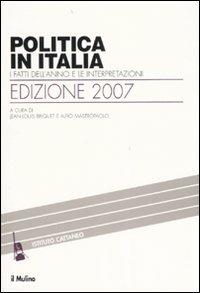 Politica in Italia. I fatti dell'anno e le interpretazioni (2007) - copertina