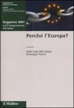 Perché l'Europa. Rapporto 2007 sull'integrazione europea