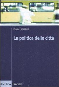 La politica delle città - Chiara Sebastiani - copertina
