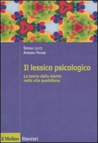 Il lessico psicologico. La teoria della mente nella vita quotidiana - Serena Lecce,Adriano Pagnin - copertina