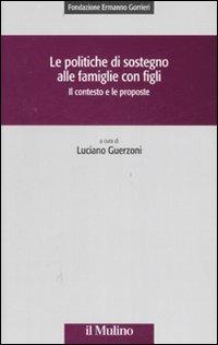 Le politiche di sostegno alle famiglie con figli. Il contesto e le proposte - copertina