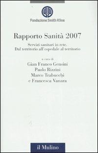 Rapporto sanità 2007. Servizi sanitari in rete. Dal territorio all'ospedale al territorio. Ediz. illustrata - copertina