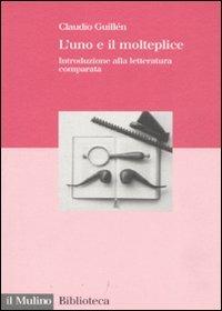 L' uno e il molteplice. Introduzione alla letteratura comparata - Claudio Guillén - copertina